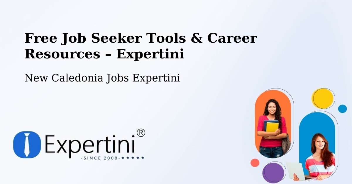 Free Job Seeker Tools & Career Resources – Vallée Du Génie - Vallée Du Génie, New Caledonia Jobs Expertini